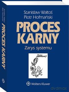Proces karny Zarys systemu w.15/2020 - Piotr Hofmański, Stanisław Waltoś [KSIĄŻKA]