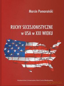 Ruchy secesjonistyczne w USA w XXI wieku - Marcin Pomarański [KSIĄŻKA]