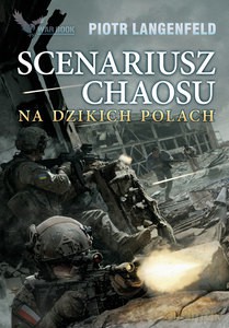 Scenariusz chaosu. Na dzikich polach - Piotr Langenfeld [KSIĄŻKA]