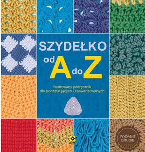 Szydełko od A do Z (wydanie 2020) [KSIĄŻKA]