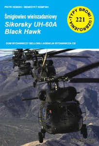 Śmigłowiec wielozadaniowy Sikorsky UH-60A Black Hawk TBiU 221 - P. Kempski, B. Kempski [KSIĄŻKA]