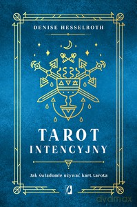 Tarot intencyjny. Jak świadomie używać kart tarota - Denisse Hesselroth [KSIĄŻKA]