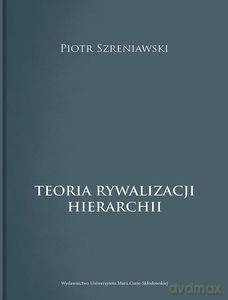 Teoria rywalizacji hierarchii - Piotr Szreniawski [KSIĄŻKA]