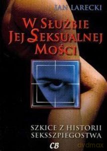 W Służbie Jej Seksualnej Mości - Jan Larecki [KSIĄŻKA]