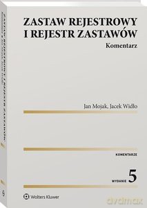 Zastaw rejestrowy i rejestr zastawów Komentarz - Jan Mojak, Jacek Widło [KSIĄŻKA]