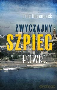 Zwyczajny szpieg. Powrót - Filip Hagenbeck [KSIĄŻKA]