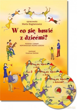 W co się bawić z dziećmi. Piosenki i zabawy wspomagające rozwój dziecka - Marta Bogdanowicz [KSIĄŻKA]+[3CD]