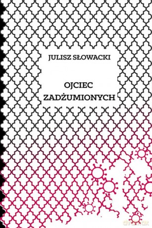 Ojciec zadżumionych - Juliusz Słowacki [KSIĄŻKA]