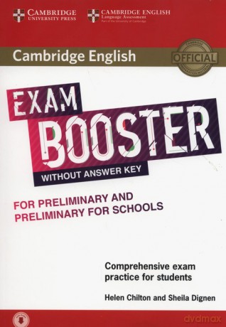 Cambridge English Exam Booster for Preliminary and Preliminary for Schools with Audio Comprehensive Exam Practice for Students - Helen Chilton, Sheila Dignen [KSIĄŻKA]