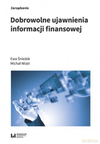 Dobrowolne ujawnienia informacji finansowej - Ewa Śnieżek, Michał Wiatr [KSIĄŻKA]