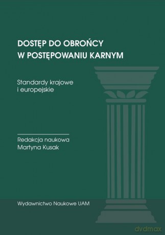 Dostęp do obrońcy w postępowaniu karnym. Standardy krajowe i europejskie [KSIĄŻKA]