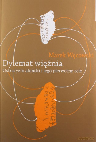 Dylemat więźnia Ostracyzm ateński i jego pierwotne cele - Marek Węcowski [KSIĄŻKA]