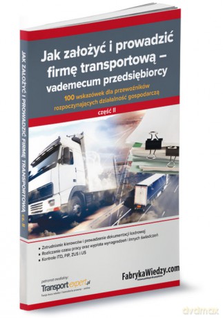 Jak założyć i prowadzić firmę transportową - vademecum przedsiębiorcy [KSIĄŻKA]