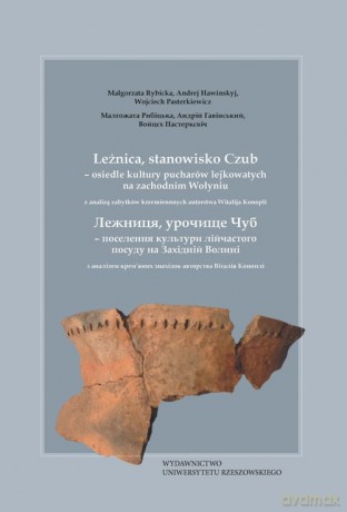 Leżnica, stanowisko Czub - osiedle kultury pucharów lejkowatych na zachodnim Wołyniu - Małgorzata Rybicka, Andrzej Hawinskyj [KSIĄŻKA]