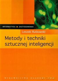 Metody i techniki sztucznej inteligencji - Leszek Rutkowski [KSIĄŻKA]