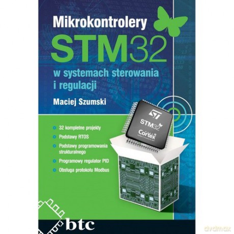 Mikrokontrolery STM32 w systemach sterowania i regulacji - Maciej Szumski [KSIĄŻKA]