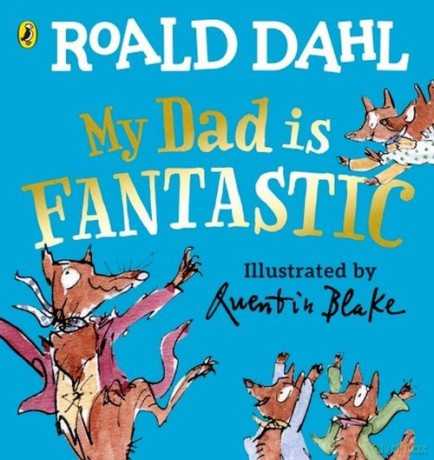 My Dad is Fantastic - Roald Dahl [KSIĄŻKA]