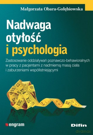 Nadwaga otyłość i psychologia - Małgorzata Obara-Gołębiowska [KSIĄŻKA]