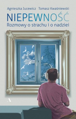 Niepewność. - Agnieszka Jucewicz, Tomasz Kwaśniewski [KSIĄŻKA]