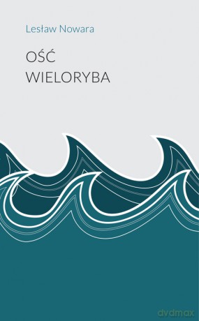 Ość wieloryba - Lesław Nowara [KSIĄŻKA]