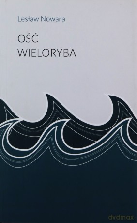 Ość wieloryba - Lesław Nowara [KSIĄŻKA]