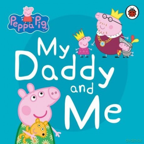 Peppa Pig My Daddy and Me [KSIĄŻKA]