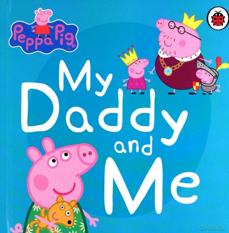 Peppa Pig My Daddy and Me [KSIĄŻKA]