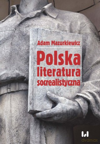 Polska literatura socrealistyczna - Adam Mazurkiewicz [KSIĄŻKA]