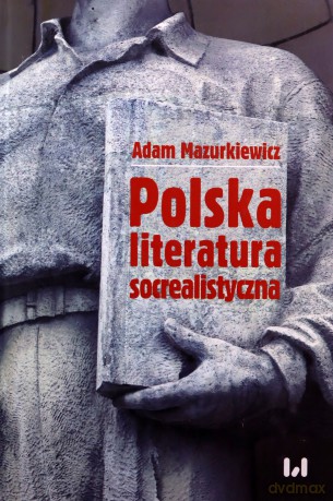 Polska literatura socrealistyczna - Adam Mazurkiewicz [KSIĄŻKA]