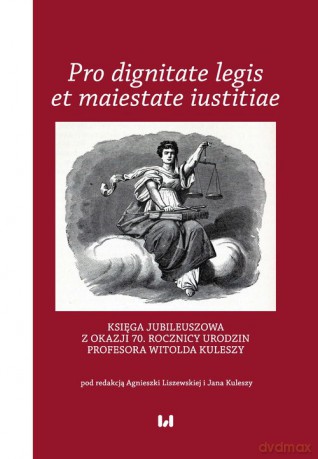Pro dignitate legis et maiestate iustitiae [KSIĄŻKA]