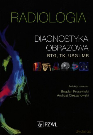 Radiologia. Diagnostyka obrazowa Rtg, TK, USG, - Pruszyński [KSIĄŻKA]