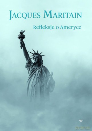 Refleksje o Ameryce - Jaques Maritain [KSIĄŻKA]