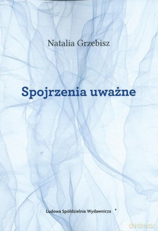 Spojrzenia uważne - Natalia Grzebisz [KSIĄŻKA]