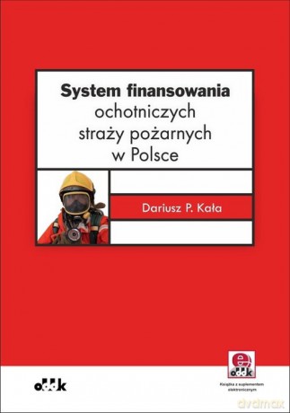 System finansowania ochotniczych straży pożarnych - Dariusz P. Kała [KSIĄŻKA]