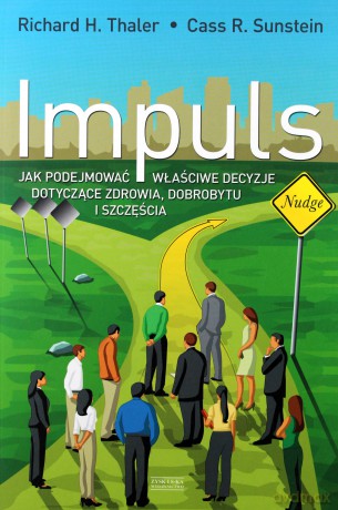 Impuls. Jak podejmować właściwe decyzje dotyczące zdrowia, dobrobytu i szczęścia [KSIĄŻKA]