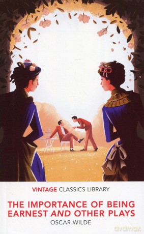 The Importance of Being Earnest and Other Plays - Oscar Wilde [KSIĄŻKA]