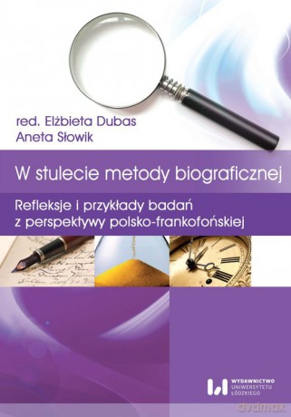 W stulecie metody biograficznej [KSIĄŻKA]