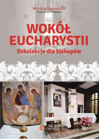 Wokół Eucharystii - Wojciech Giertych [KSIĄŻKA]