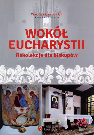 Wokół Eucharystii - Wojciech Giertych [KSIĄŻKA]