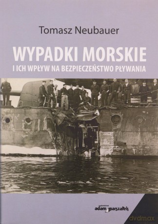 Wypadki morskie i ich wpływ na bezpieczeństwo pływania - Tomasz Neubauer [KSIĄŻKA]