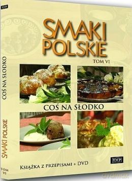 Smaki Polskie Tom 6: Coś na słodko [KSIĄŻKA]+[DVD]