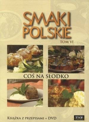 Smaki Polskie Tom 6: Coś na słodko [KSIĄŻKA]+[DVD]