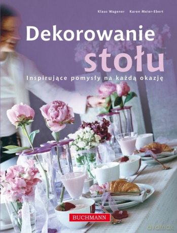 Dekorowanie stołu - Klaus Wagner, Karen Meier-Ebert [KSIĄŻKA]