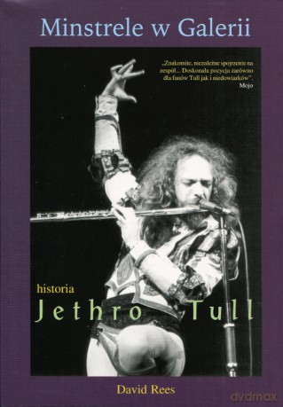 Minstrele w Galerii. Historia Jethro Tull - David Rees [KSIĄŻKA]