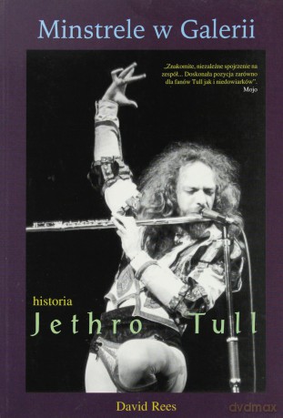 Minstrele w Galerii. Historia Jethro Tull - David Rees [KSIĄŻKA]