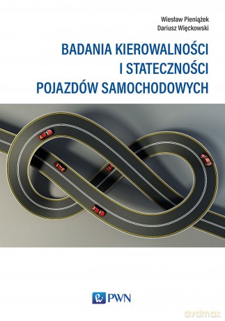 Badania kierowalności i stateczności pojazdów samochodowych - Wiesław Pieniążek, Dariusz Więckowski [KSIĄŻKA]