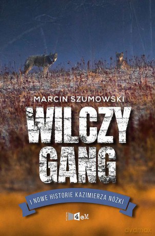 Gang wilczycy i kolejne historie Kazimierza Nóżki - Marcin Szumowski [KSIĄŻKA]