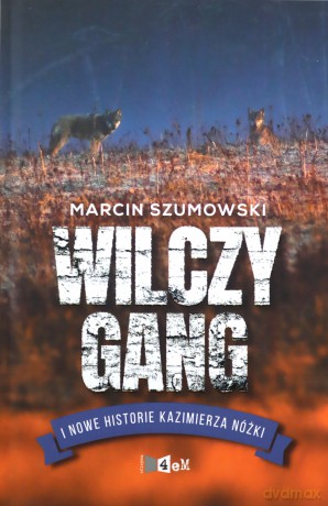 Gang wilczycy i kolejne historie Kazimierza Nóżki - Marcin Szumowski [KSIĄŻKA]