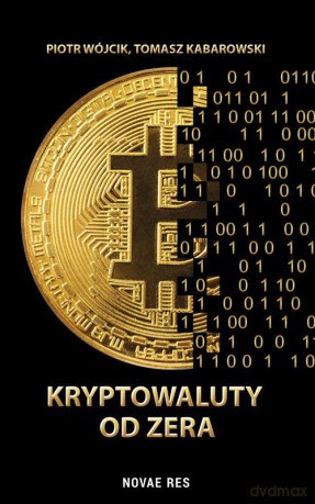 Kryptowaluty od zera - Piotr Wójcik, Tomasz Kabarowski [KSIĄŻKA]