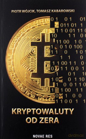 Kryptowaluty od zera - Piotr Wójcik, Tomasz Kabarowski [KSIĄŻKA]